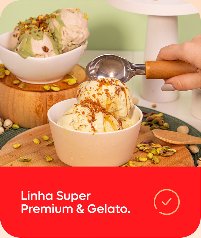 Linha Super Premium & Gelato